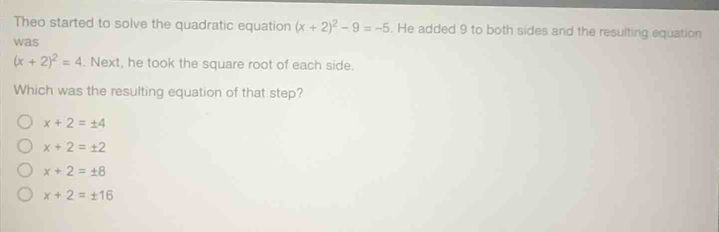 theo started to solve the quadratic equation $(x + 2)^2 - 9 = -5$. he a…