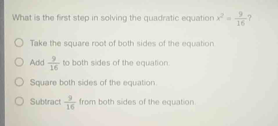 what is the first step in solving the quadratic equation $x^2 = \\frac{…