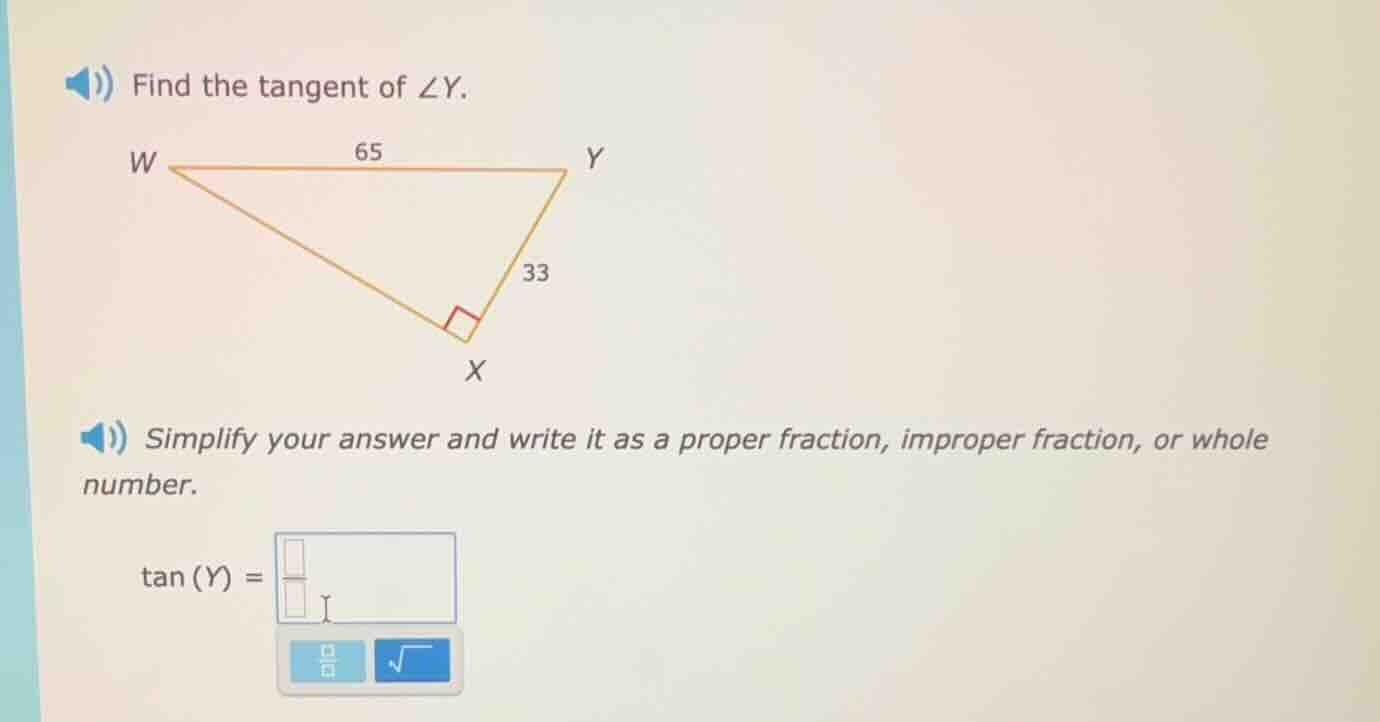 find the tangent of ∠y. w y 65 33 x simplify your answer and write it a…