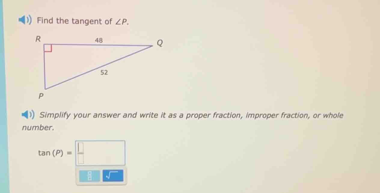find the tangent of ∠p. right triangle pqr with right angle at r, rq = …