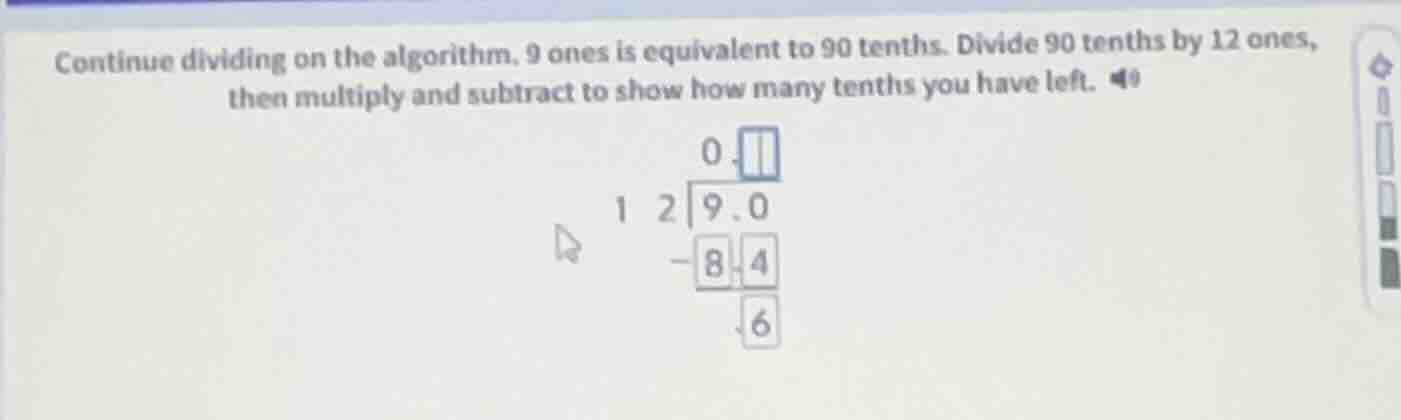 continue dividing on the algorithm. 9 ones is equivalent to 90 tenths. …