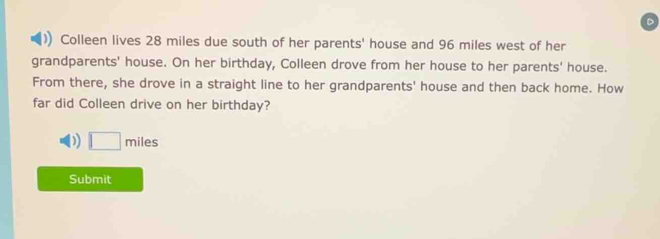 colleen lives 28 miles due south of her parents house and 96 miles west…