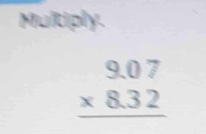 multiply: \\begin{align*} &\\ \\ \\ \\ \\ \\ 9.07 \\\\ &\\times\\ 8.32 …