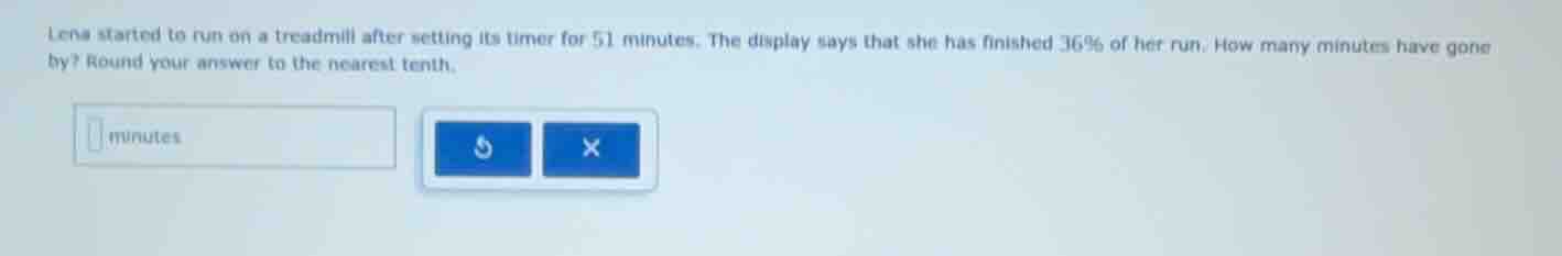 lena started to run on a treadmill after setting its timer for 51 minut…