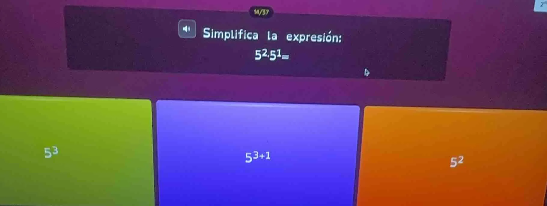 simplifica la expresión: $5^2\\cdot5^1=$ options: $5^3$, $5^{3 + 1}$, $…