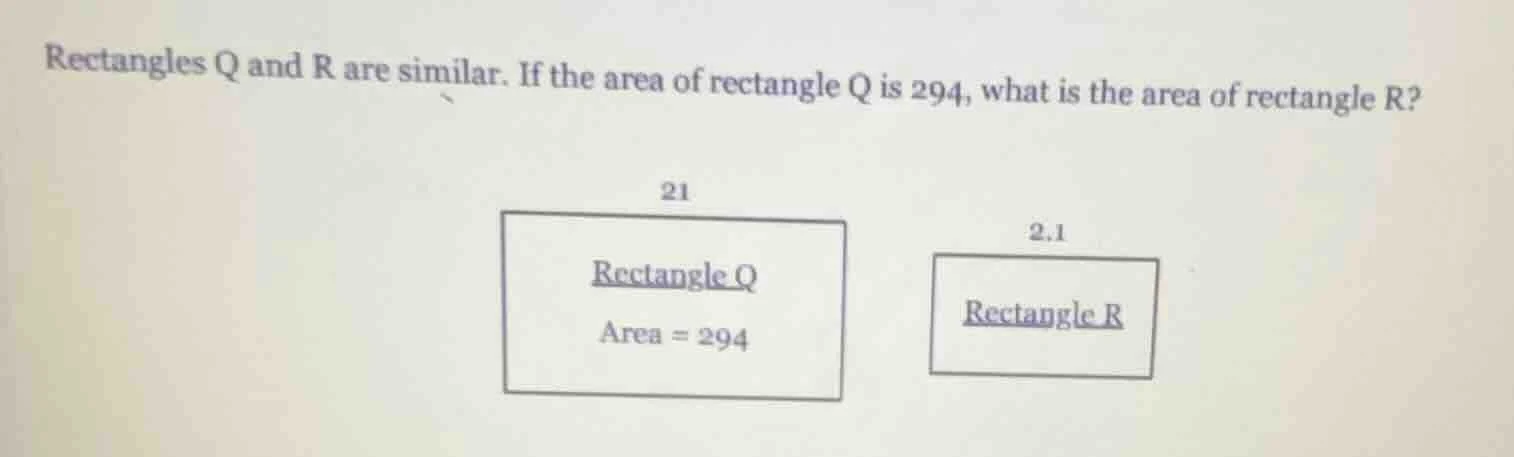 rectangles q and r are similar. if the area of rectangle q is 294, what…