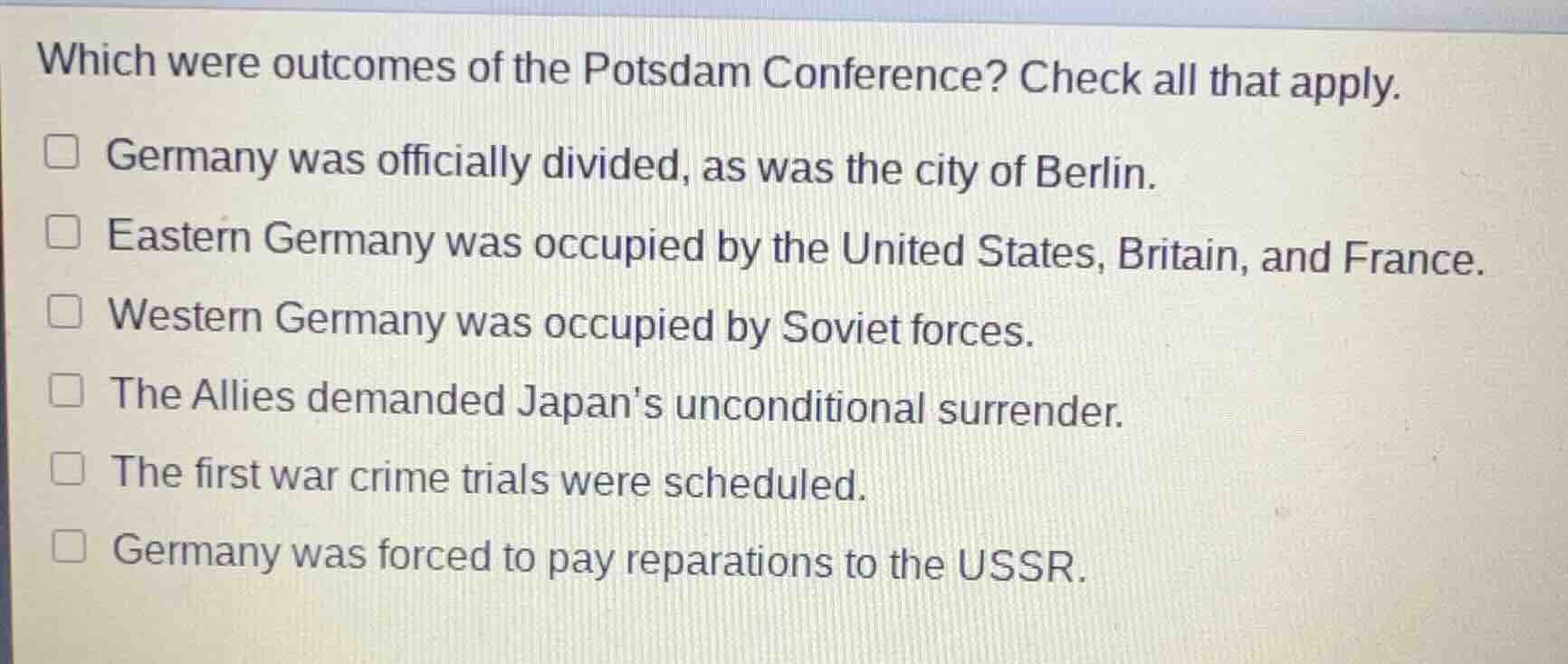 which were outcomes of the potsdam conference? check all that apply. □ …