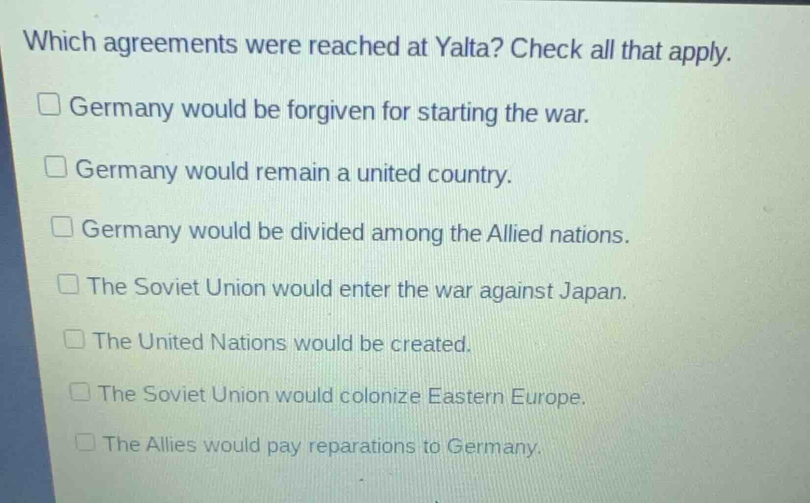 which agreements were reached at yalta? check all that apply. □ germany…