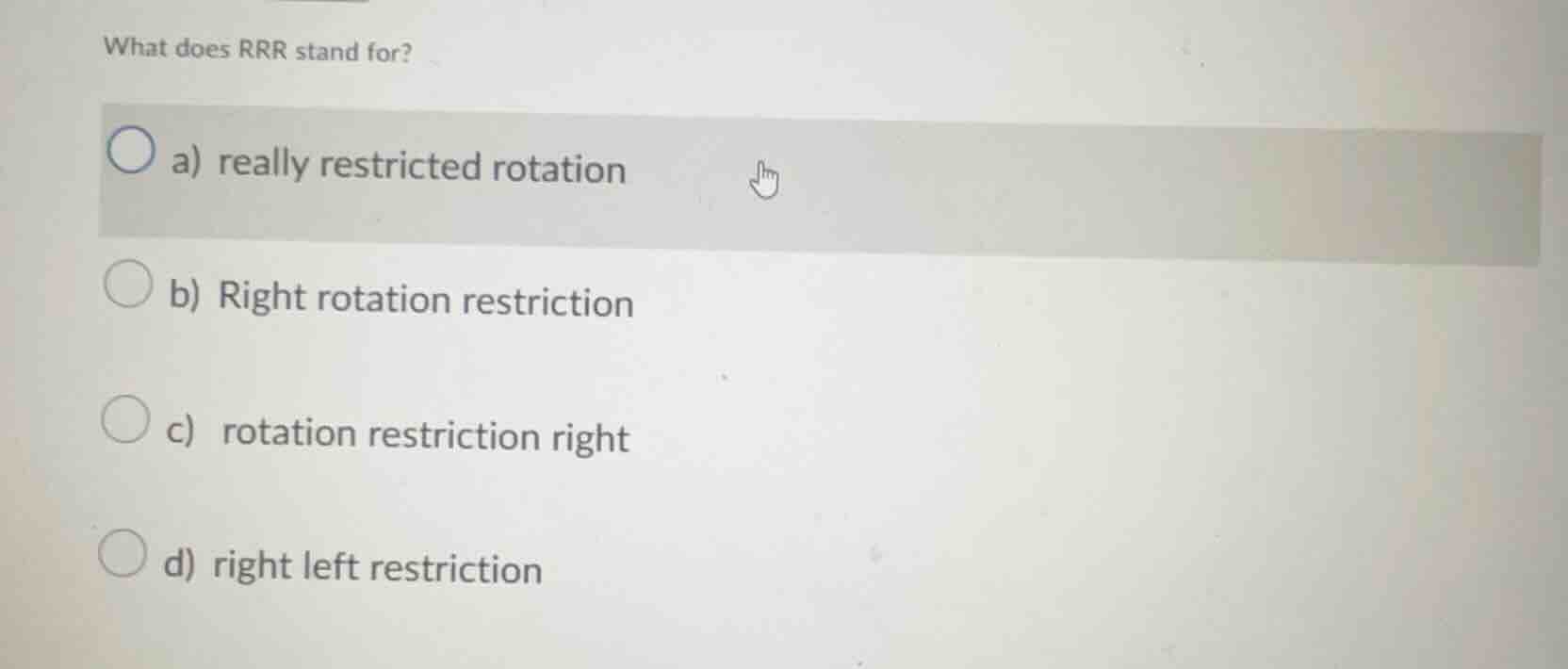 what does rrr stand for? a) really restricted rotation b) right rotatio…