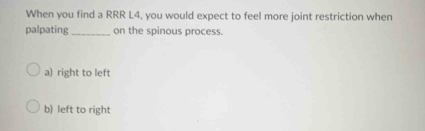 when you find a rrr l4, you would expect to feel more joint restriction…