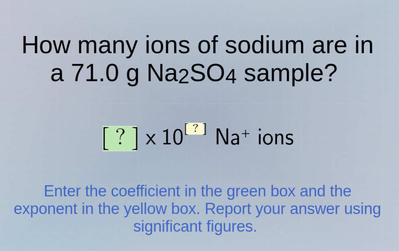 how many ions of sodium are in a 71.0 g na₂so₄ sample? ? × 10^? na⁺ ion…