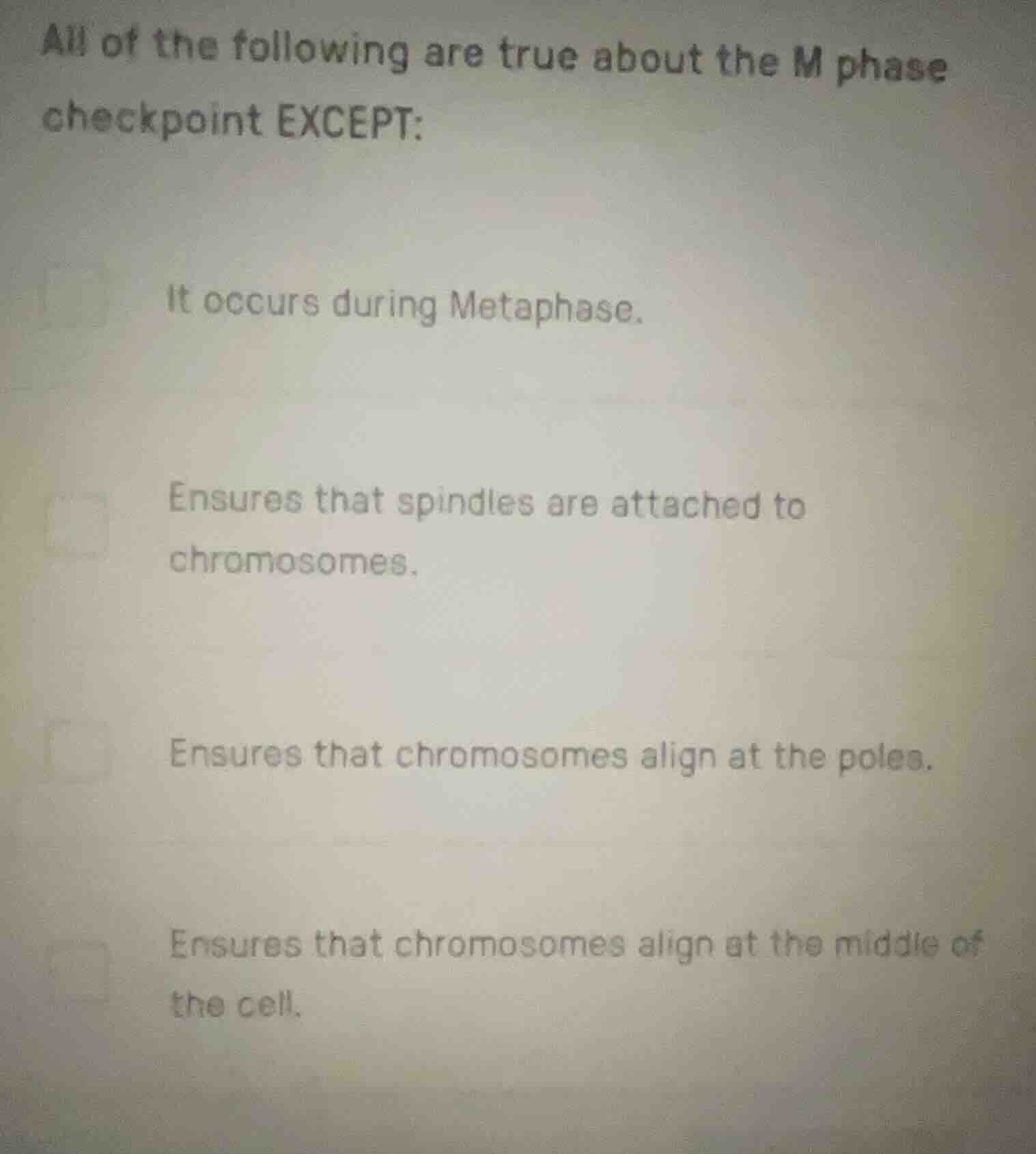 all of the following are true about the m phase checkpoint except: it o…