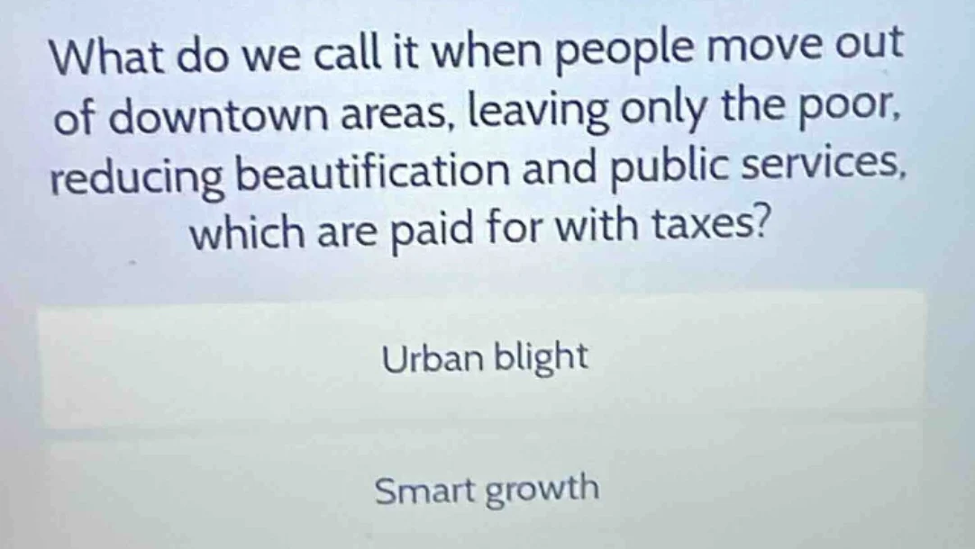 what do we call it when people move out of downtown areas, leaving only…
