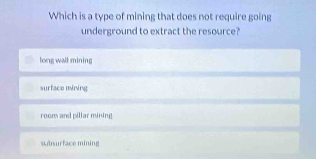 which is a type of mining that does not require going underground to ex…