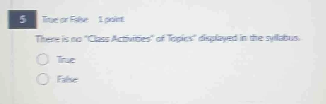 5 true or false 1 point there is no class activities of topics displaye…