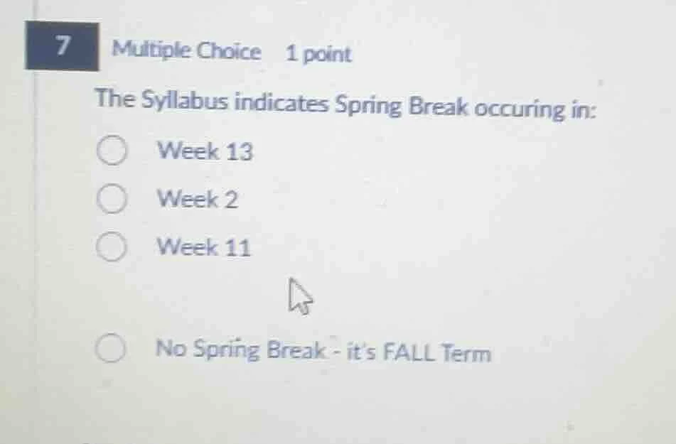 7 multiple choice 1 point the syllabus indicates spring break occuring …