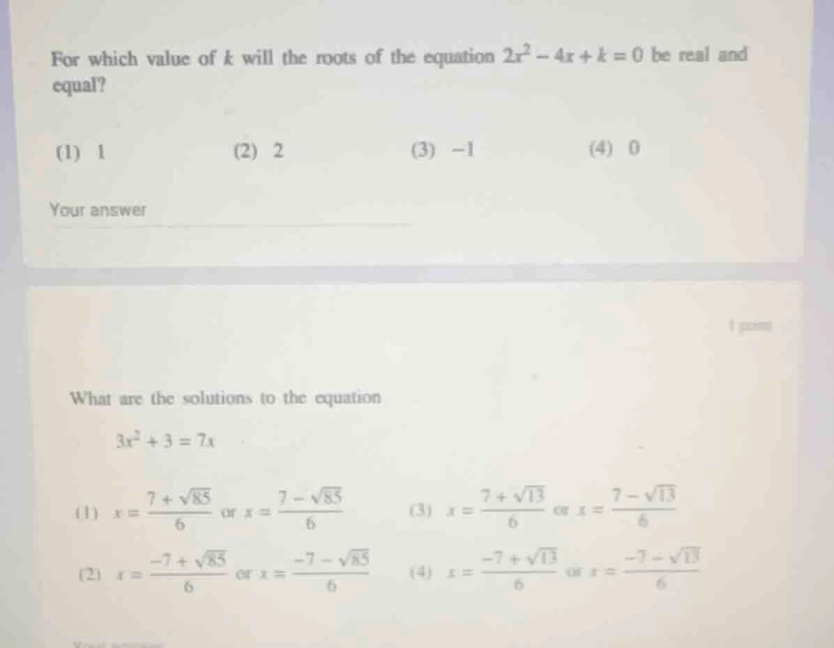 for which value of k will the roots of the equation $2x^2 - 4x + k = 0$…