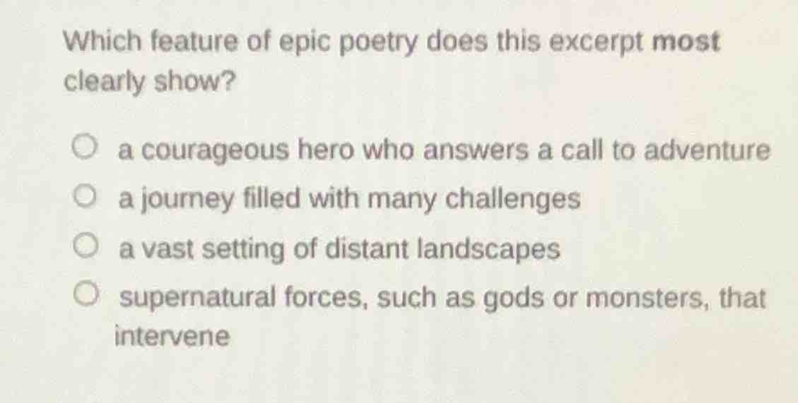 which feature of epic poetry does this excerpt most clearly show? a cou…