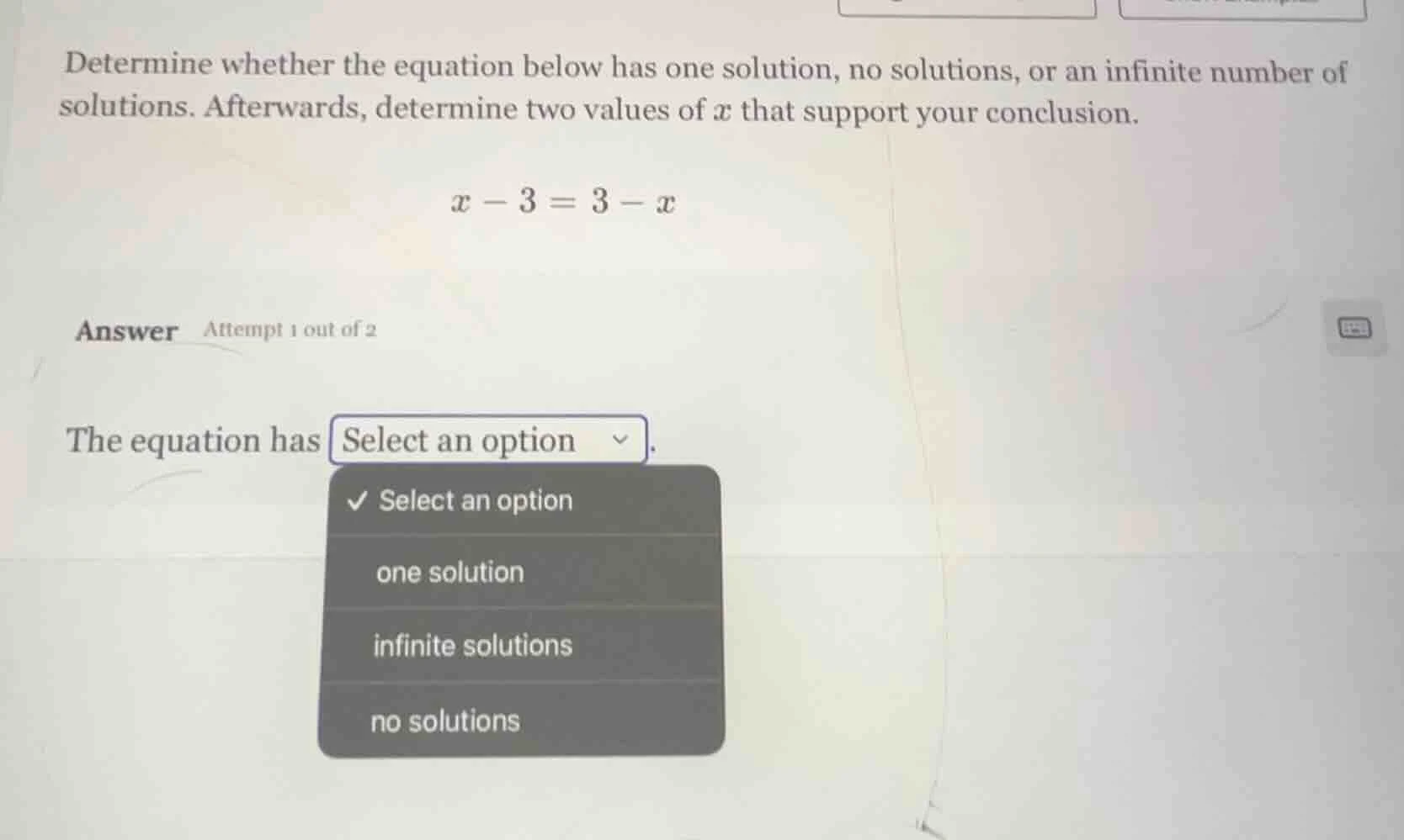 determine whether the equation below has one solution, no solutions, or…