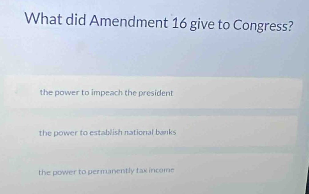what did amendment 16 give to congress? the power to impeach the presid…