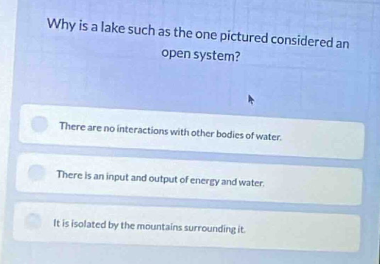 why is a lake such as the one pictured considered an open system? there…