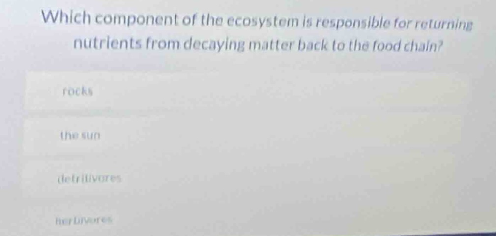 which component of the ecosystem is responsible for returning nutrients…