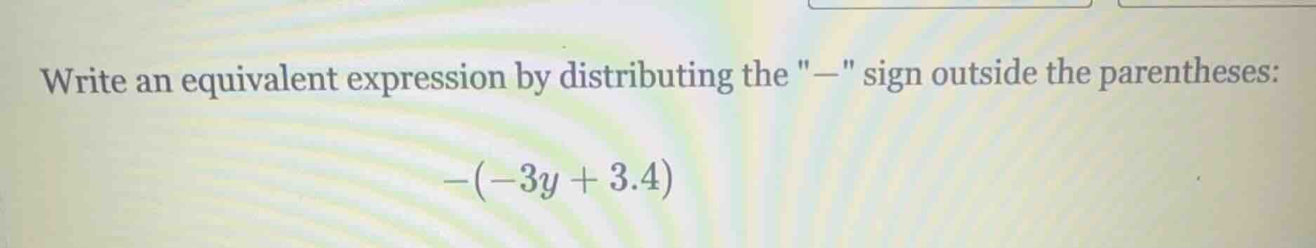 write an equivalent expression by distributing the \−\ sign outside the…