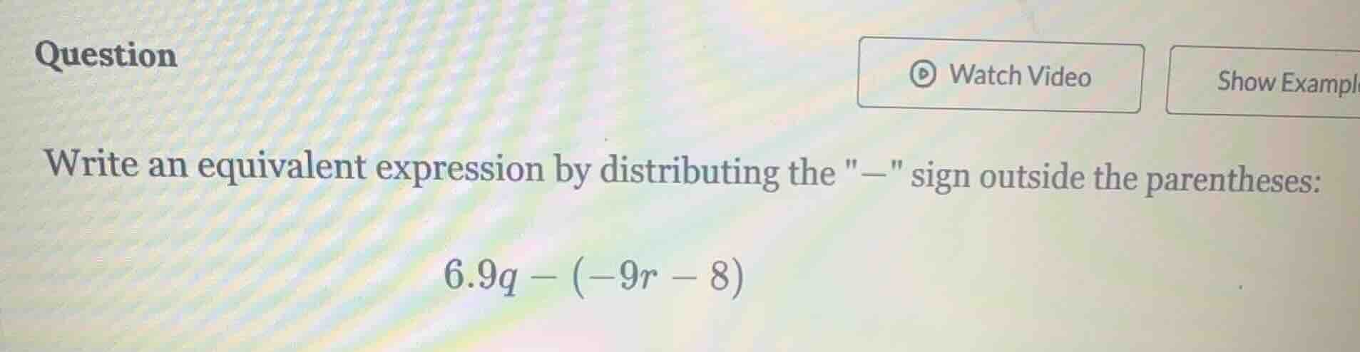 question write an equivalent expression by distributing the \−\ sign ou…