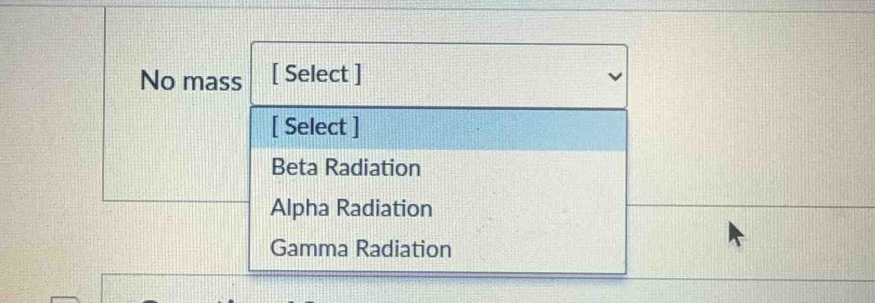 no mass select select beta radiation alpha radiation gamma radiation