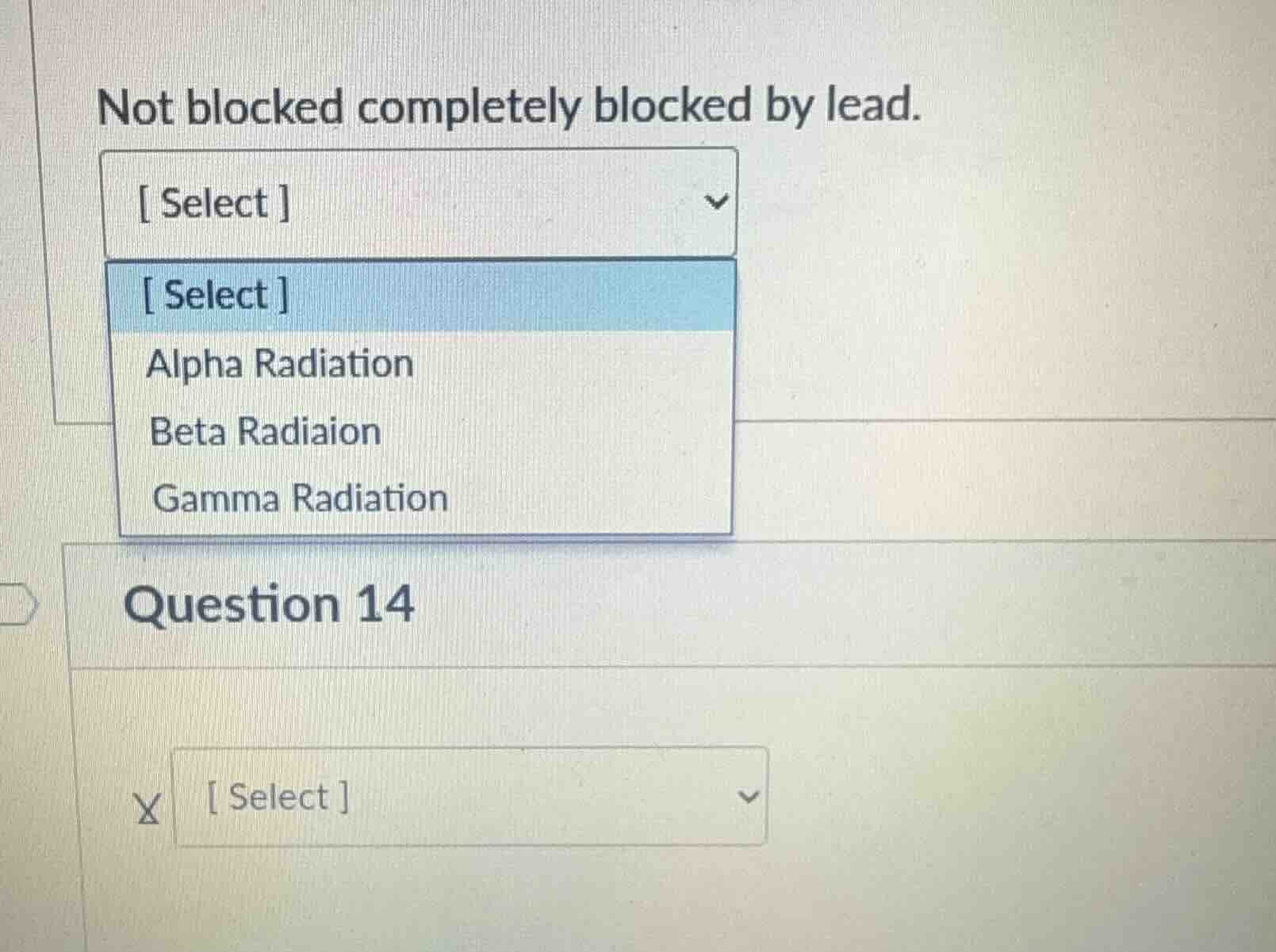 not blocked completely blocked by lead. select select alpha radiation b…