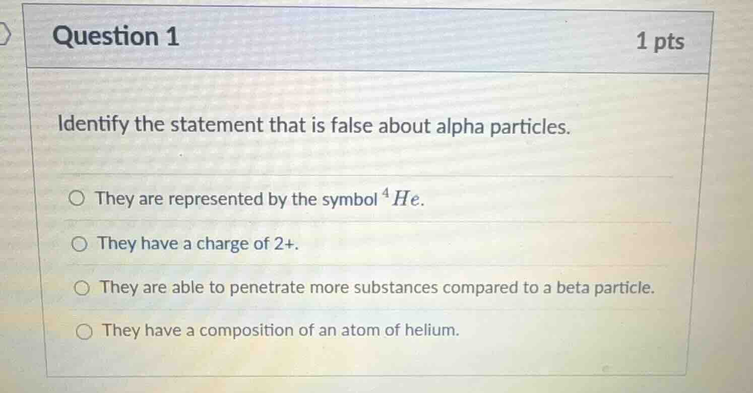 question 1 1 pts identify the statement that is false about alpha parti…