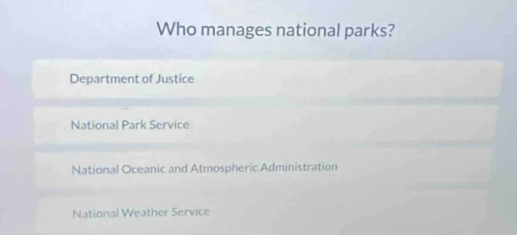 who manages national parks? department of justice national park service…