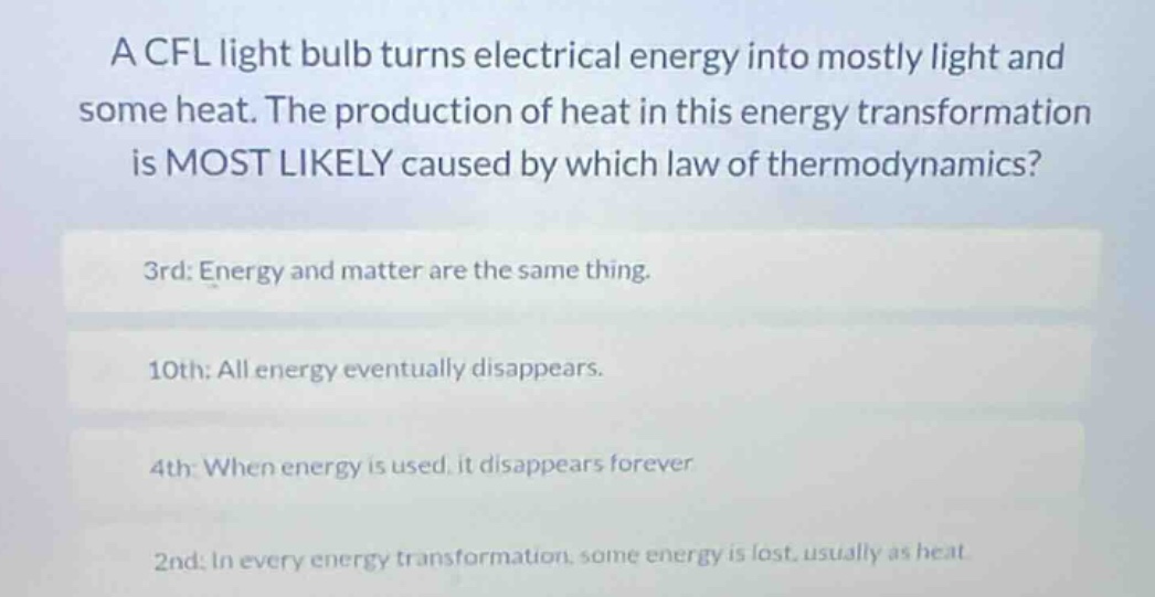 a cfl light bulb turns electrical energy into mostly light and some hea…