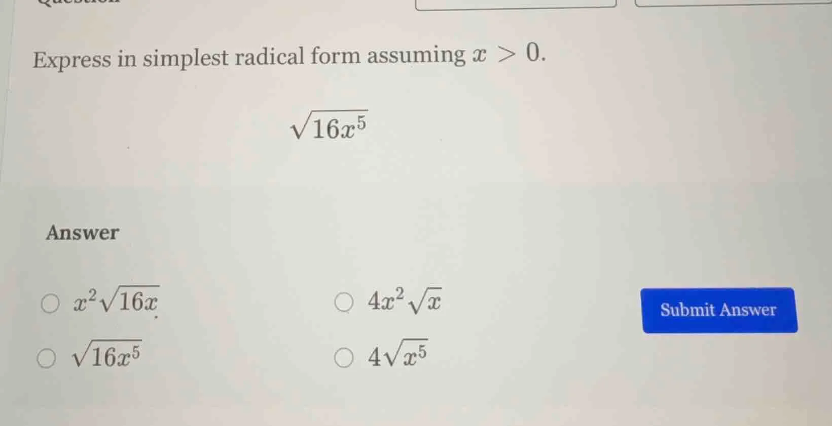 express in simplest radical form assuming $x > 0$. $sqrt{16x^5}$ answer…