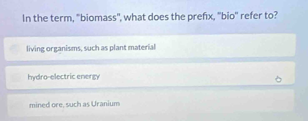 in the term, \biomass\, what does the prefix, \bio\ refer to? living or…