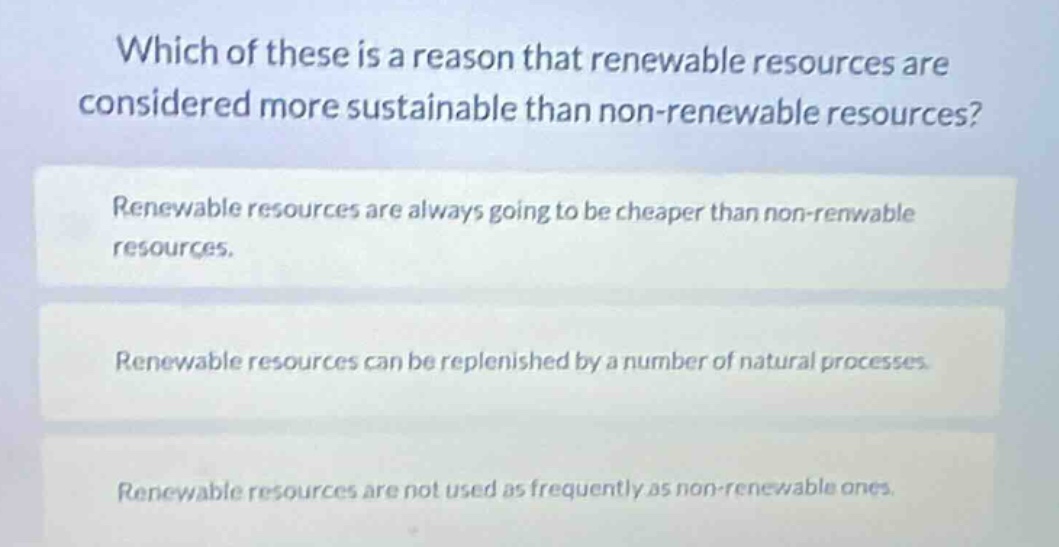 which of these is a reason that renewable resources are considered more…