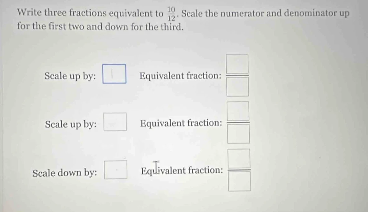 write three fractions equivalent to \\(\\frac{10}{12}\\). scale the num…