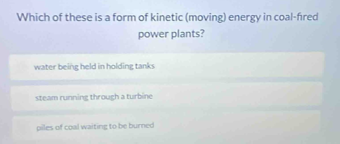 which of these is a form of kinetic (moving) energy in coal - fired pow…