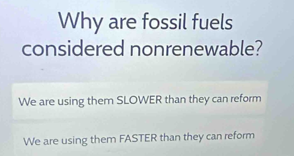 why are fossil fuels considered nonrenewable? we are using them slower …