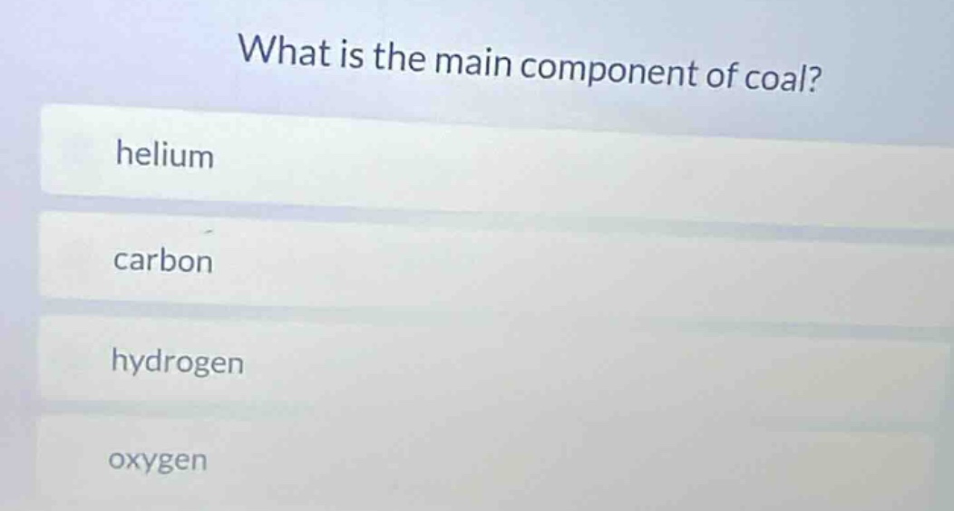 what is the main component of coal? helium carbon hydrogen oxygen