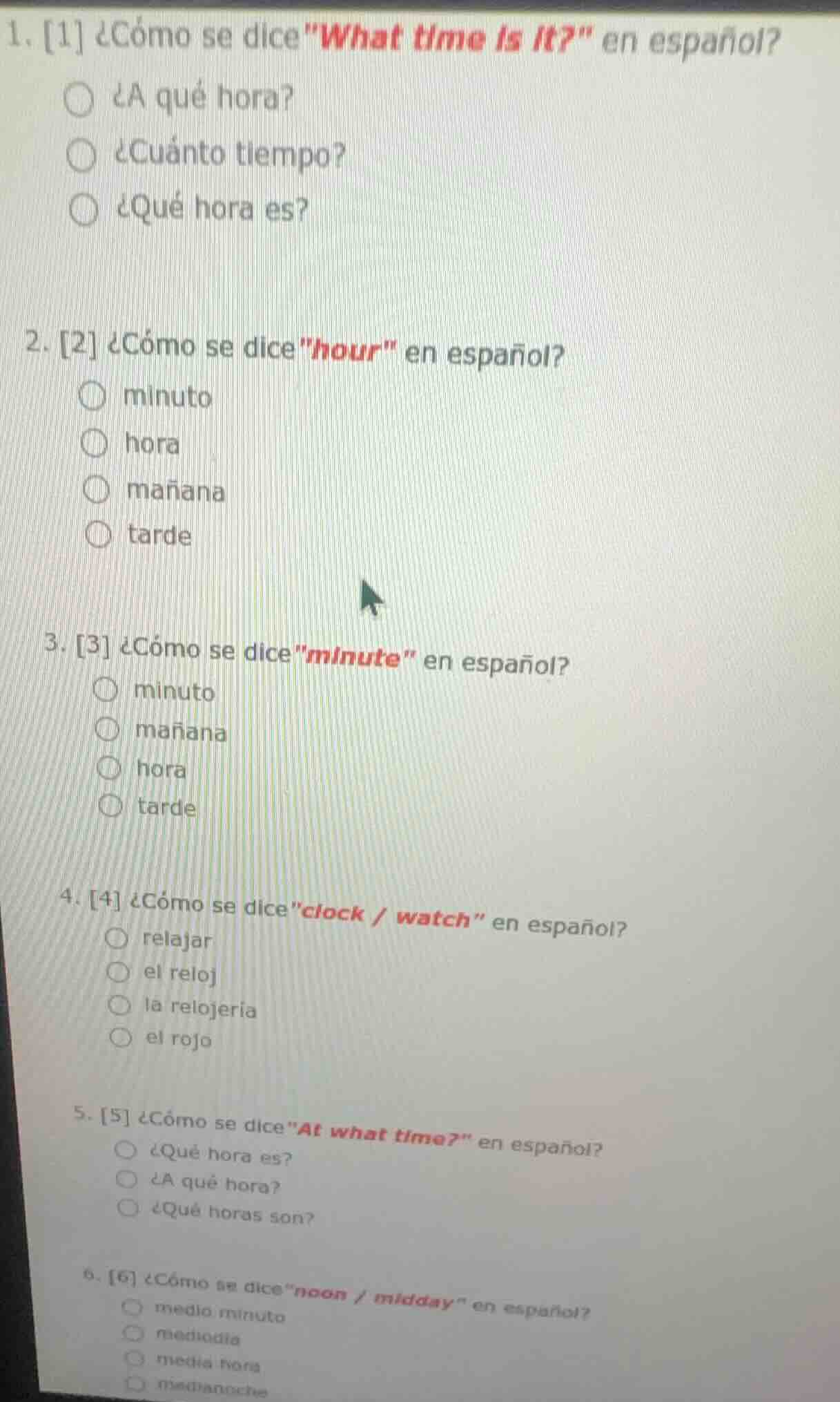 1. 1 ¿cómo se dice \what time is it?\ en español? ○ ¿a qué hora? ○ ¿cuá…
