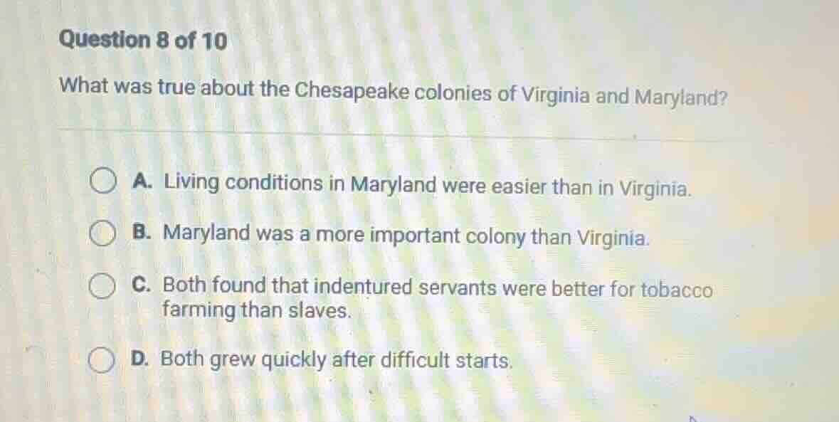 question 8 of 10 what was true about the chesapeake colonies of virgini…