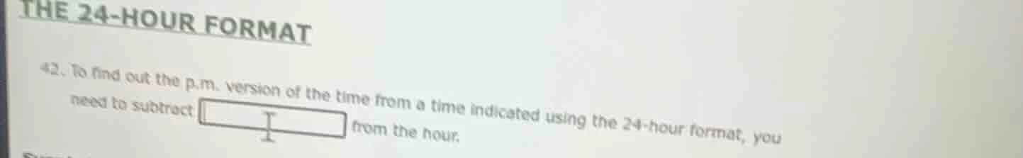the 24-hour format 42. to find out the p.m. version of the time from a …