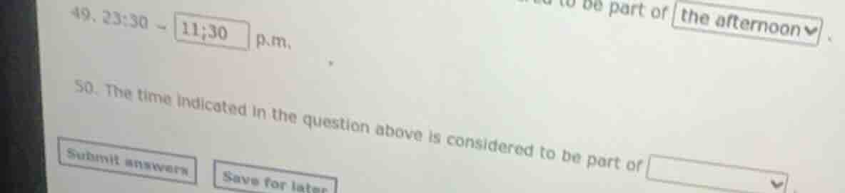 49. 23:30 - 11:30 p.m, 50. the time indicated in the question above is …