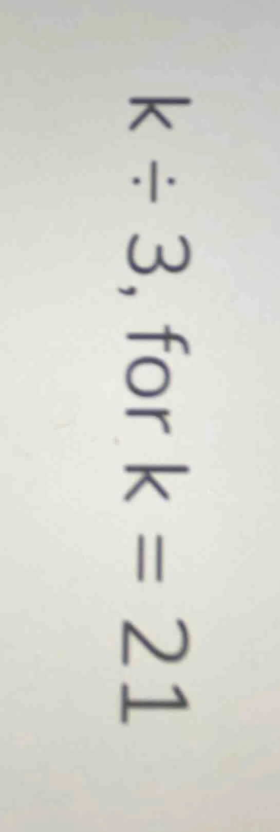 k ÷ 3, for k = 21