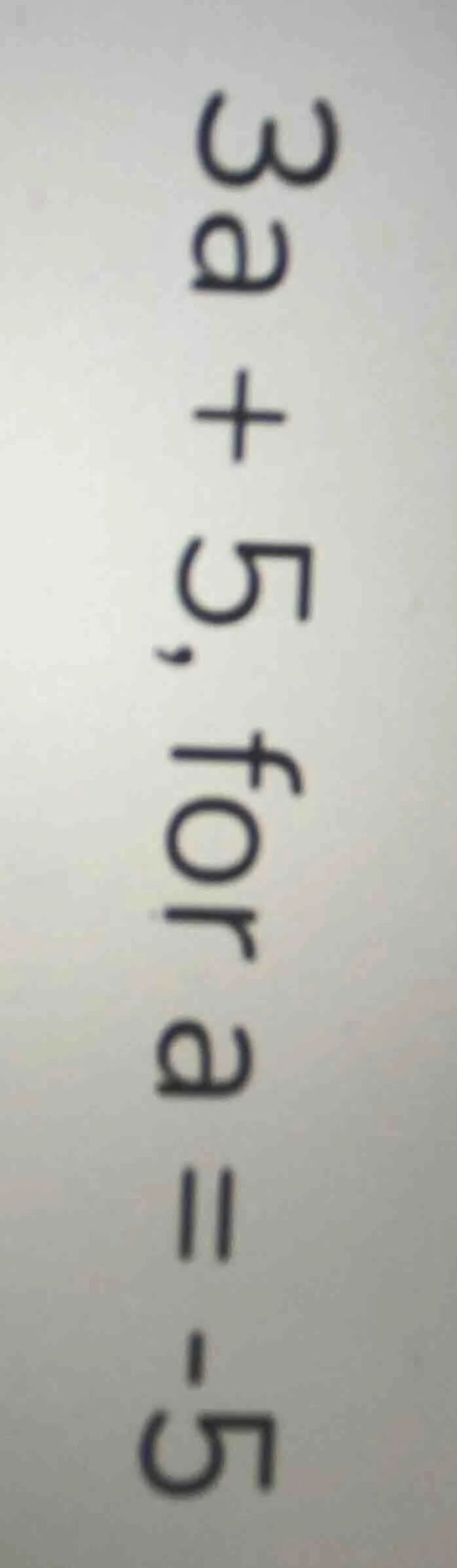 3a + 5, for a = -5