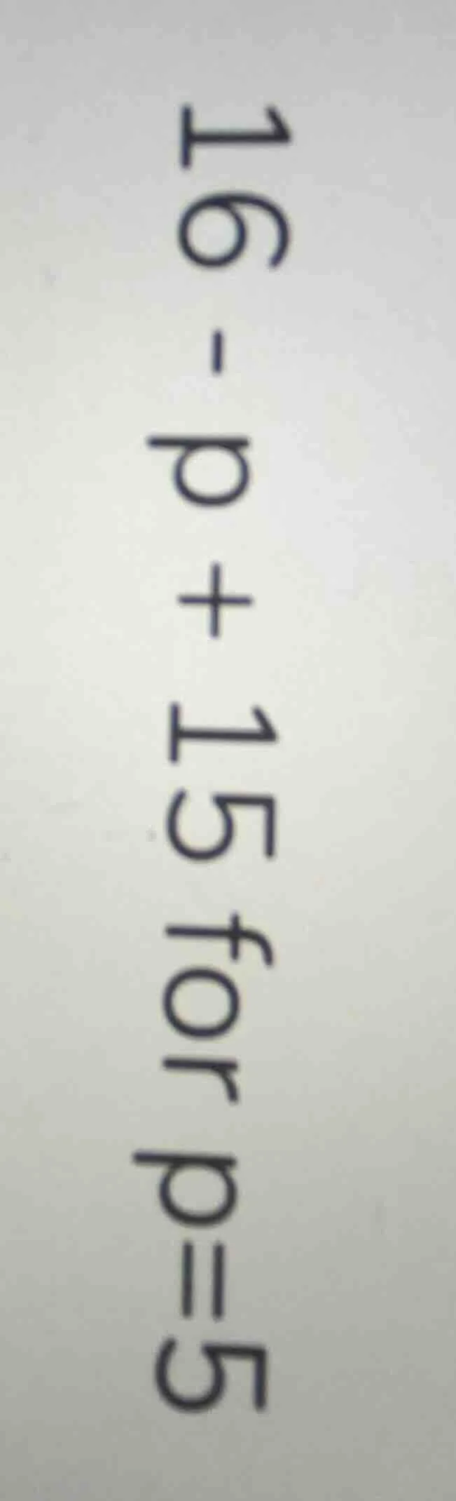 16 - p + 15 for p = 5