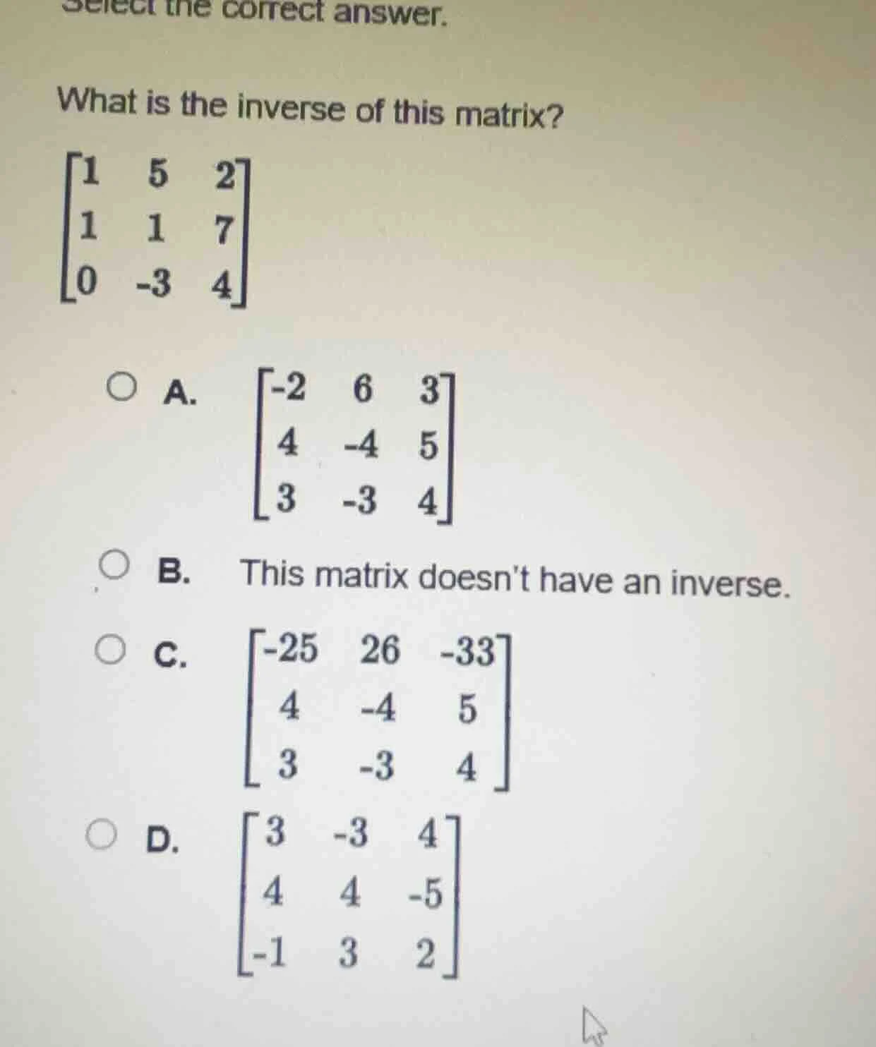 select the correct answer. what is the inverse of this matrix? \\begin{…