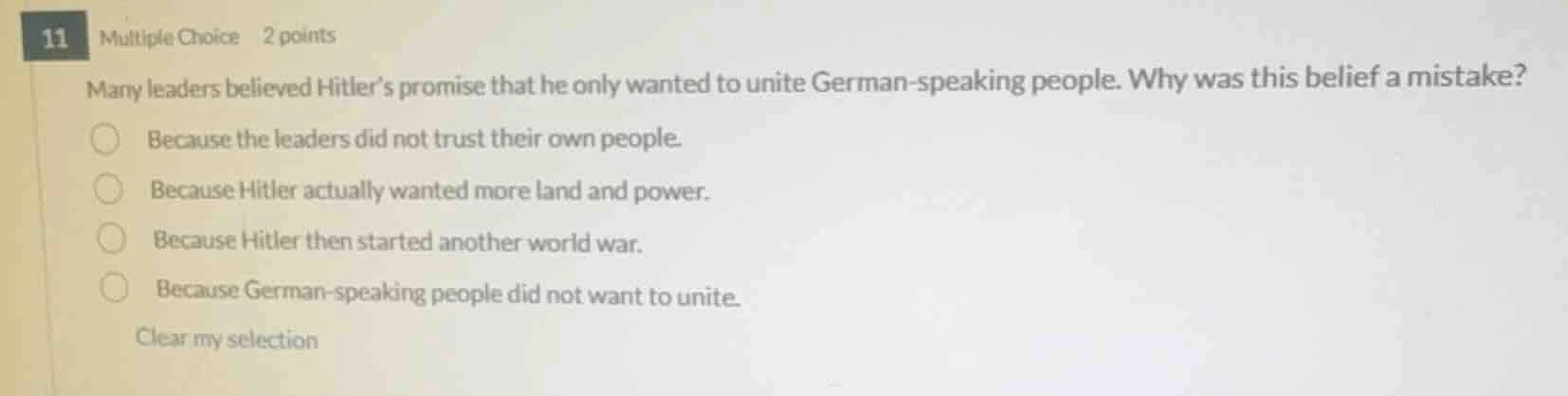 11 multiple choice 2 points many leaders believed hitler’s promise that…