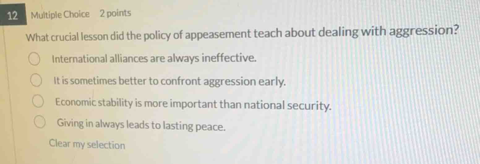 12 multiple choice 2 points what crucial lesson did the policy of appea…